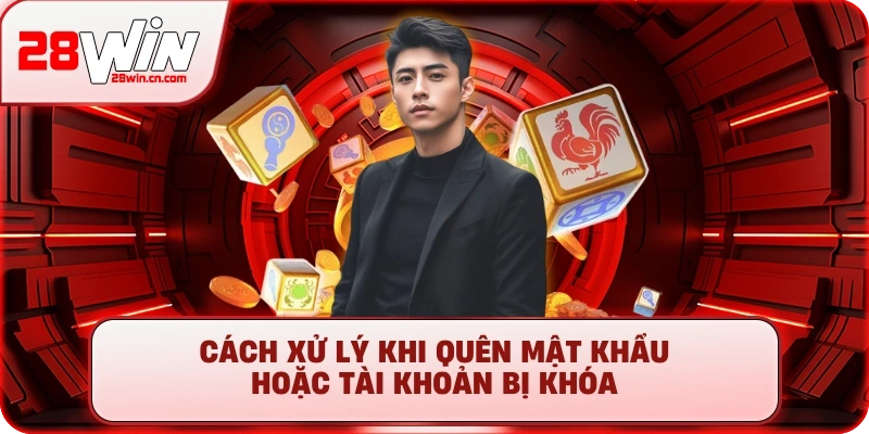 Cách xử lý khi quên mật khẩu hoặc tài khoản bị khóa